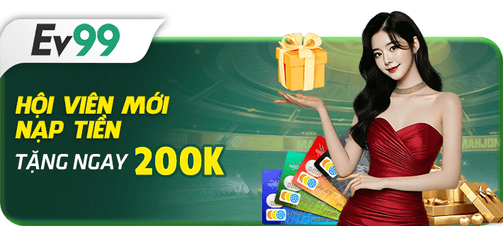 ev99 tặng 200k cho hội viên mới