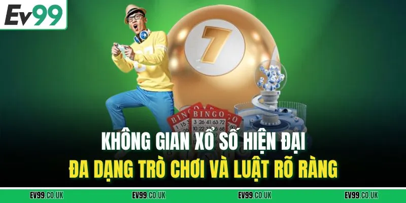  Không gian xổ số hiện đại, đa dạng trò chơi và luật rõ ràng